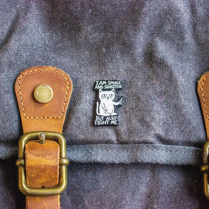 I Am Small And Sensitive But Also Fight Me Cat Pin