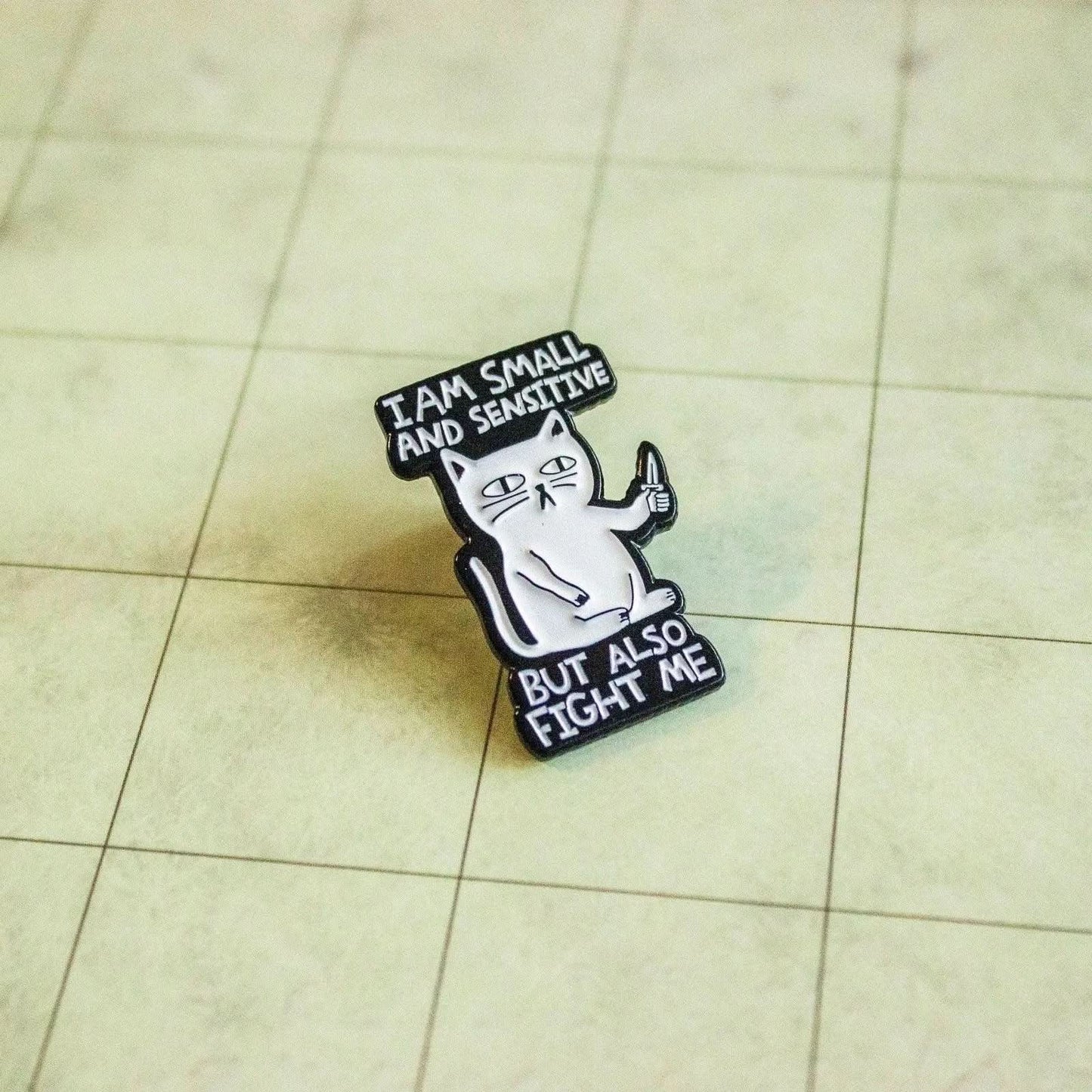 I Am Small And Sensitive But Also Fight Me Cat Pin