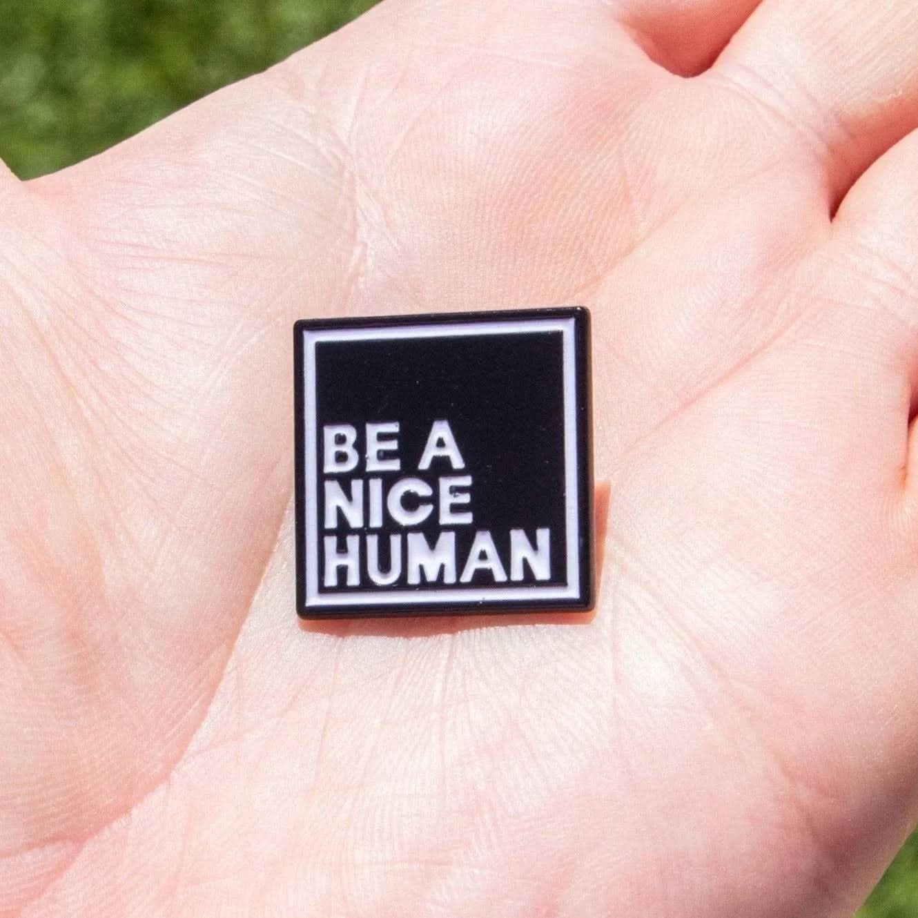 Be a nice Human' Pin