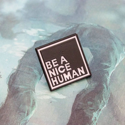 Be a nice Human' Pin