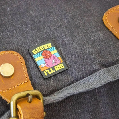 Guess I'll Die Pin